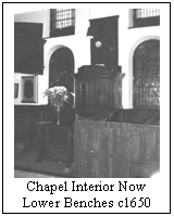 Chapel Interior Now Lower Benches c1650 Chapel Interior Now Lower Benches c1650
